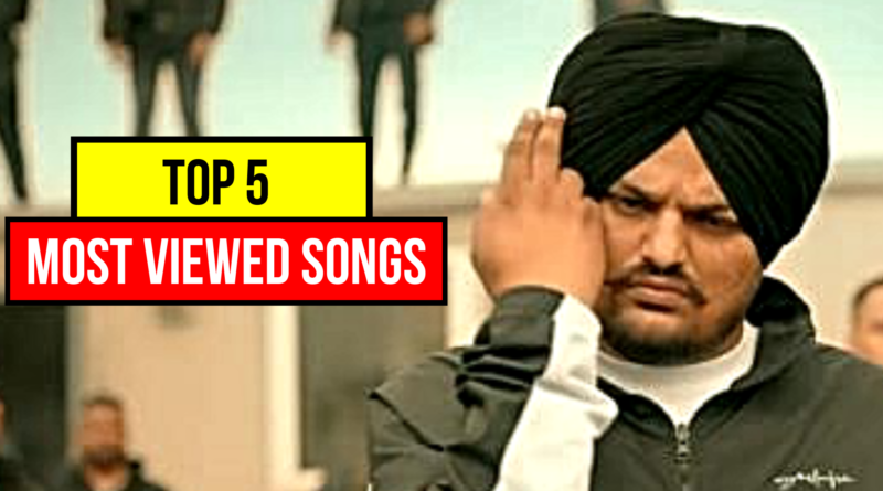 top-5-most-viewed-songs-of-sidhu-moosewala
